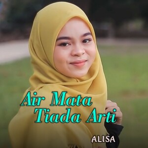 Listen to Air Mata Tiada Arti song with lyrics from Alisa