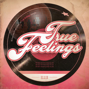 ดาวน์โหลดและฟังเพลง True Feelings พร้อมเนื้อเพลงจาก Ellui