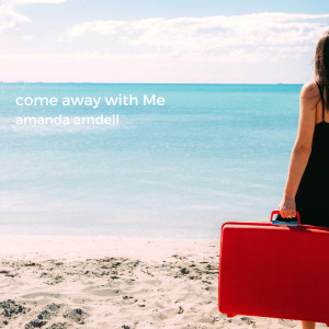 ดาวน์โหลดและฟังเพลง Come Away with Me พร้อมเนื้อเพลงจาก Amanda Arndell