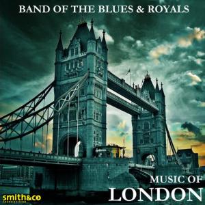 อัลบัม The Music Of London ศิลปิน The Band of the Blues & Royals