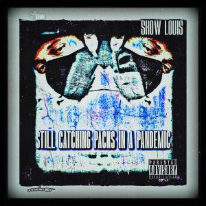 Show Louis的專輯Still Catching Packs In a Pandemic (Explicit)
