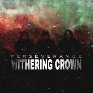 收聽Perseverance的Withering Crown歌詞歌曲
