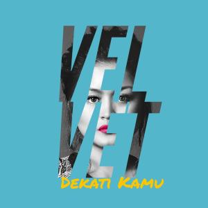 Dengarkan lagu Dekati Kamu nyanyian Velvet Aduk dengan lirik