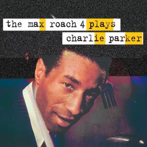 The Max Roach 4的專輯Plays Charlie Parker (Remastered Version)