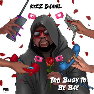 Kizz Daniel的專輯Too Busy To Be Bae
