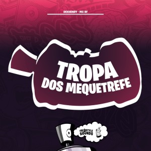 Listen to Tropa Dos Mequetrefe (Explicit) song with lyrics from Dexhenry