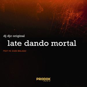 Album Late Dando Mortal (Explicit) from DJ DJC Original