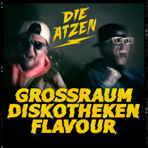 GROSSRAUMDISKOTHEKENFLAVOUR dari Die Atzen