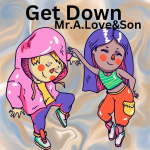 收聽Mr.A.Love的Get Down (feat. Methaphorce)歌詞歌曲