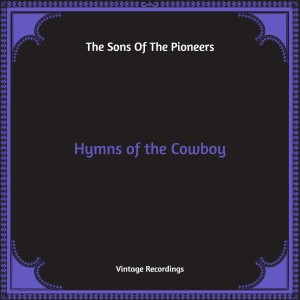 The Sons Of The Pioneers的专辑Hymns of the Cowboy (Hq Remastered)