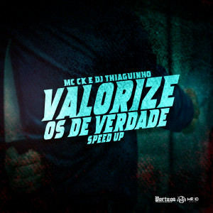 Dj thiaguinho的專輯Valorize os de Verdade (Speed Up) (Explicit)