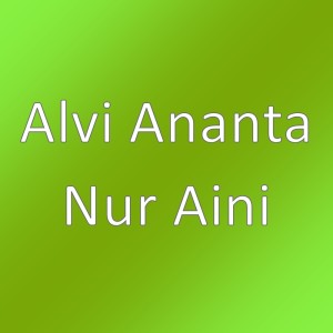 收聽Alvi Ananta的Nur Aini歌詞歌曲