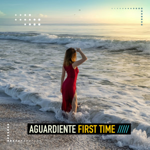 Listen to First Time (Extended Mix) song with lyrics from Aguardiente