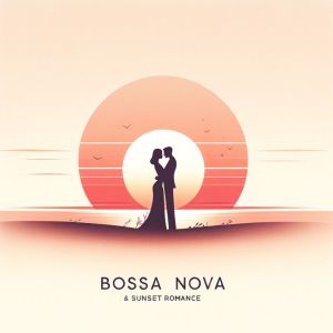 Album Bossa Nova & Sunset Romance from Romantic Love Songs Academy
