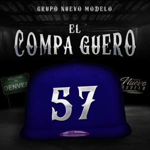 ดาวน์โหลดและฟังเพลง El Compa Guero 57 พร้อมเนื้อเพลงจาก Grupo Nuevo Modelo
