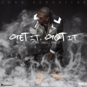 Listen to Get It Got It (Explicit) song with lyrics from Corr Kendricks