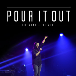 Listen to Pour It Out song with lyrics from Cristabel Clack