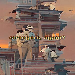 Strangers Again (Explicit)
