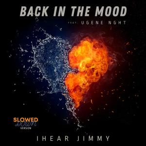 ดาวน์โหลดและฟังเพลง Back In The Mood (Slowed Down Version) พร้อมเนื้อเพลงจาก I Hear Jimmy