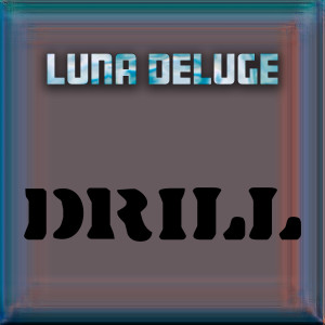 收听Luna Deluge的Drill歌词歌曲