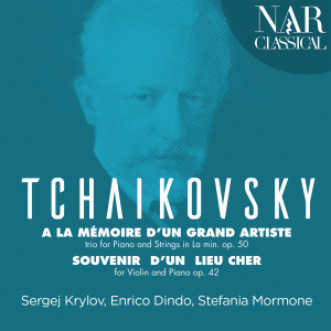 อัลบัม Tchaikovsky: Trio à la Mémoire D'un Grand Artiste & Souvenir D'un Lieu Cher ศิลปิน Stefania Mormone