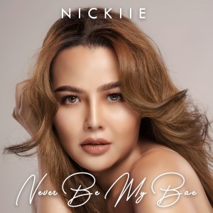 Dengarkan lagu Never Be My BAE nyanyian NICKIIE dengan lirik