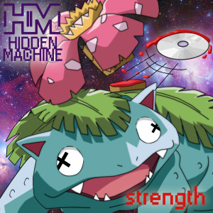 ดาวน์โหลดและฟังเพลง Strength พร้อมเนื้อเพลงจาก HIDDEN MACHINE