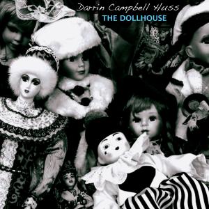 收聽Darrin Campbell Huss的Dollhouse歌詞歌曲