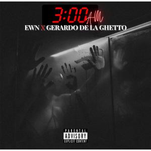 ดาวน์โหลดและฟังเพลง 3 AM (feat. Gerardo De La Ghetto) (Explicit) พร้อมเนื้อเพลงจาก ÉWN