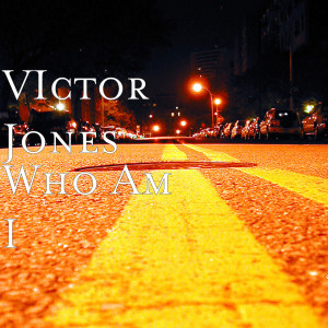 收聽Victor Jones的Who Am I歌詞歌曲