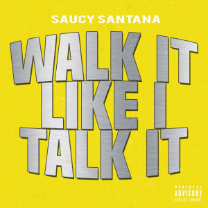 Saucy Santana的專輯Walk It Like I Talk It (Explicit)