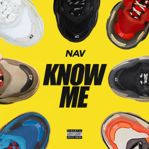 ดาวน์โหลดและฟังเพลง Know Me (Explicit) พร้อมเนื้อเพลงจาก Nav