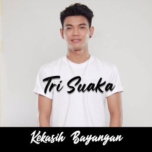 ดาวน์โหลดและฟังเพลง Kekasih Bayangan พร้อมเนื้อเพลงจาก Tri Suaka