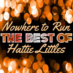Hattie Littles的專輯Nowhere to Run - The Best of Hattie Littles
