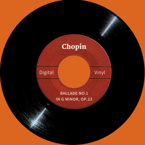收听Digital Vinyl的Ballad No.1 in G minor, Op. 23歌词歌曲