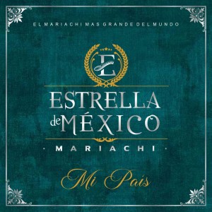 Album Mi Pais (El Mariachi Mas Grande Del Mundo) from Mariachi Estrella De México