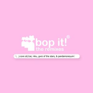 อัลบัม Bop It (The Remixes) (Explicit) ศิลปิน Creep-P