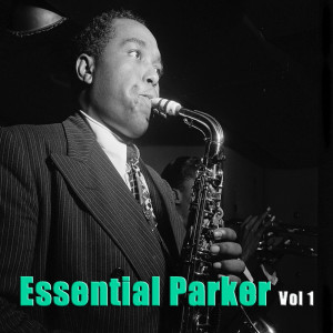 Charlie Parker的專輯Essential Parker, Vol. 1