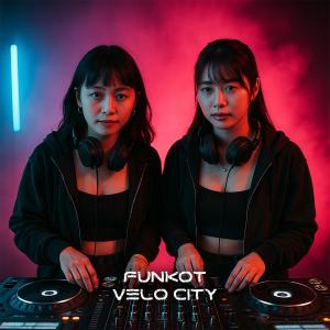 DJ FUNKOT的專輯Funkot Velo City