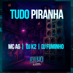 收聽MC AG的Tudo Piranha歌詞歌曲