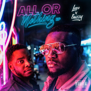 Album All or Nothing (Explicit) from Loco x Eazzy