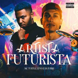 ดาวน์โหลดและฟังเพลง Artista Futurista พร้อมเนื้อเพลงจาก MC TURTLE