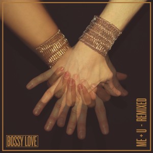 收聽Bossy Love的Me + U (Nightwave remix)歌詞歌曲