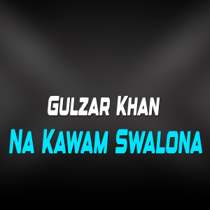 Album Na Kawam Swalona from Gulzar Khan