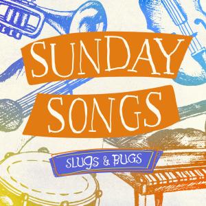 Slugs and Bugs的专辑Slugs and Bugs Sunday Songs