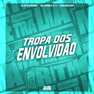 Dengarkan lagu Tropa dos Envolvidão (Explicit) nyanyian DJ JOTA ORIGINAL dengan lirik