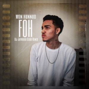 收聽Won Hunnud的Foh (DJ Jayhood Club Remix) (Explicit) (DJ Jayhood Club Remix|Explicit)歌詞歌曲