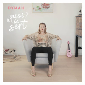 Album A quoi ça sert ? from dynah