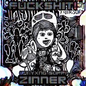 Zinner的专辑FUCKSHIT! (feat. Yxng Slipp) (Explicit)