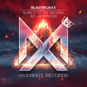 Album Burn It To The Ground (feat. Jay Mason) from BlasterJaxx